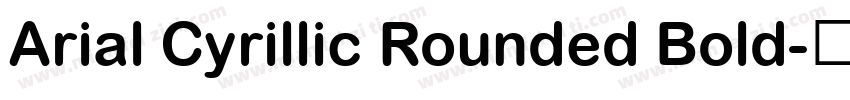 Arial Cyrillic Rounded Bold字体转换